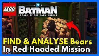 How To Find & Analyse Bears in Red Hooded Mission - LEGO Batman: Legacy Of The Dark Knight