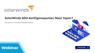 SolarWinds SEM Konfigürasyonları Nasıl Yapılır?