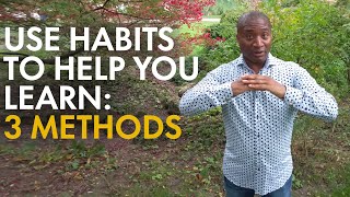 How to use habits to help you learn: 3 methods