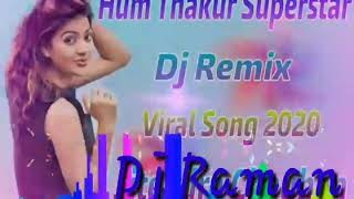 Hum Thakur Superstar💕Dj Remix Viral Song💕Bah