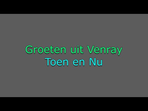 Groeten uit Venray, Toen en Nu