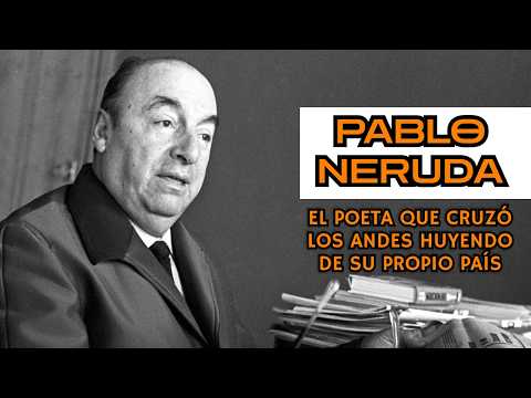 Pablo Neruda — Del exilio al Nobel, la vida de un poeta inmortal | Documental