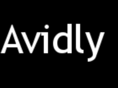 How to Pronounce Avidly
