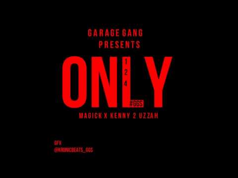 Magick Ft. Kenny 2 Uzzah - Only
