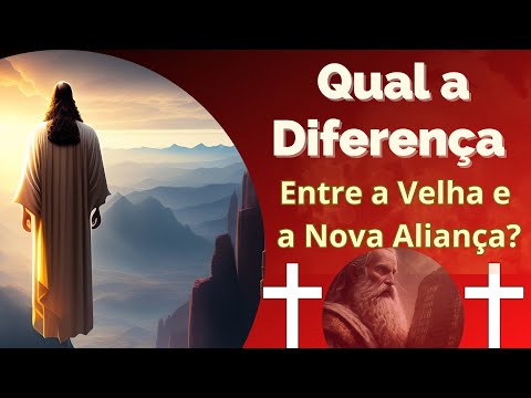 Qual a diferença entre a Velha e a Nova Aliança?