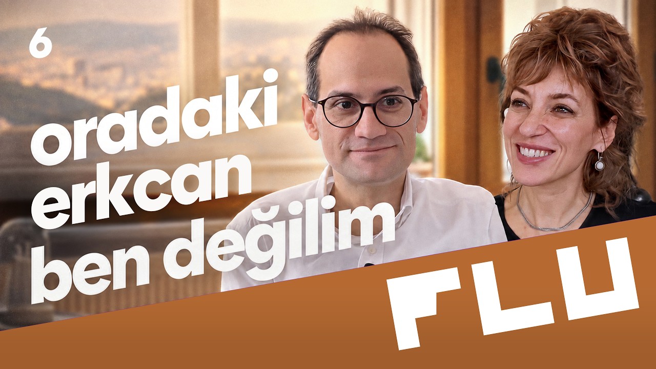 Oradaki Erkcan Ben Değilim! - Flu Sohbetler - Serpil Özcan - Konuk: Erkcan Özcan - B06