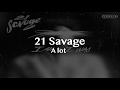21 Savage A lot ( Lyrics )