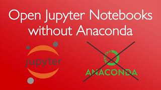 Open Jupyter Notebooks without Anaconda on Mac