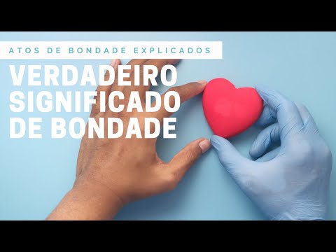 O verdadeiro significado de bondade - Atos de bondade explicados!