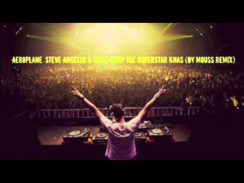 Aeroplane, Steve Angello & Mylo - Drop the superstar Knas (by Mouss Remix)