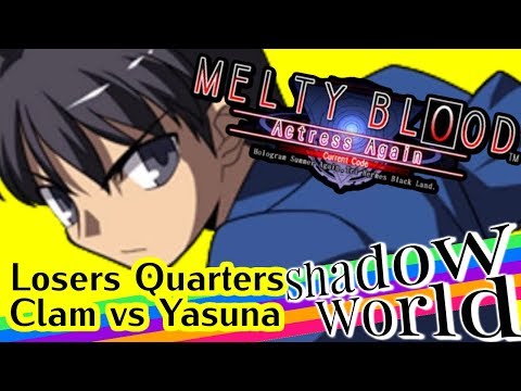 Clam (F-Tohno) vs Yasuna (H-VSion/C-Warc) - MBAACC Losers Quarters - Shadow World