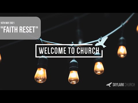 Skylark Sunday Online | "Faith Reset" | 16th May 2021