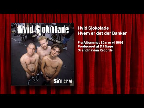 Hvid Sjokolade - Hvem er det der Banker