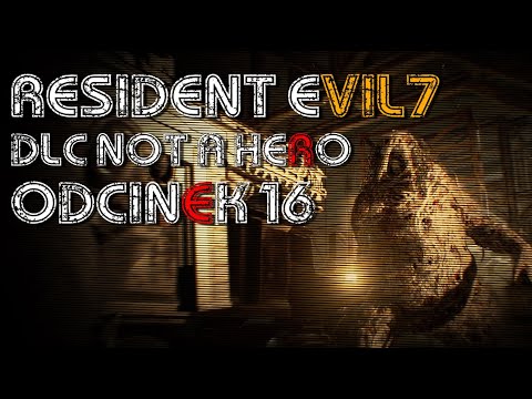 RESIDENT EVIL 7 PL ODCINEK 16 ||DLC - NOT A HERO||