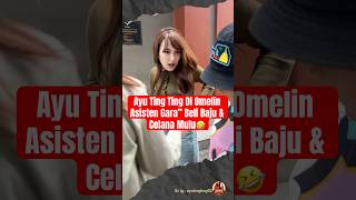 Download lagu Ayu Ting Ting Gets Scolding From Her Assistant Because She Always Buys Clothes & Pants 🤣 #ayuting... mp3