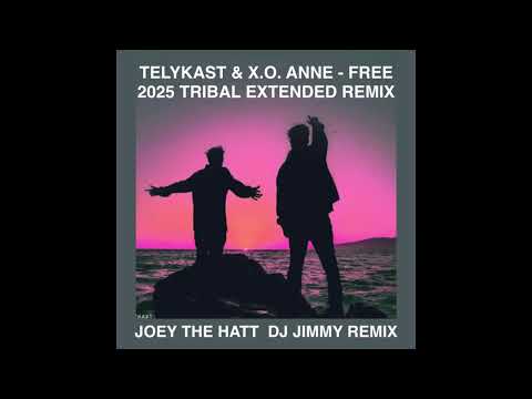 TELYKAST & X  O  ANNE   FREE 2025 JOEY THE HATT  DJ JIMMY TRIBAL CLUB REMIX