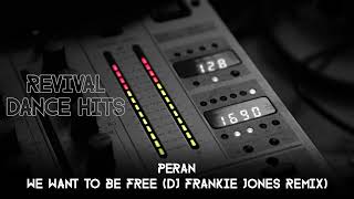 Peran - We Want To Be Free (DJ Frankie Jones Remix) [HQ]