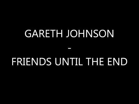 Gareth Johnson - Friends Until The End