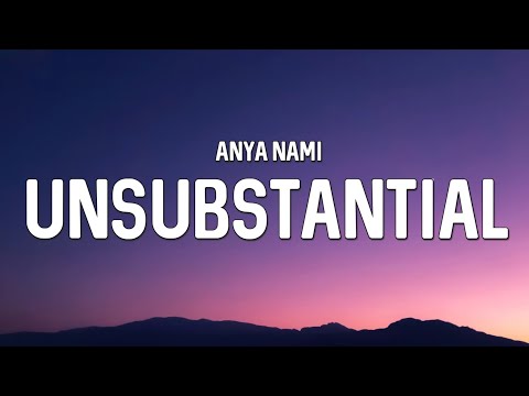 Anya Nami - Unsubstantial (Lyrics)