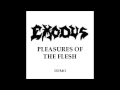 Exodus - Pleasures of the Flesh - 1986 DEMO 