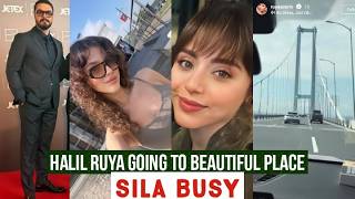 Halil Ibrahim Ceyhan and Ruya Coric Going to Beautiful Place !Sila Turkoglu Busy