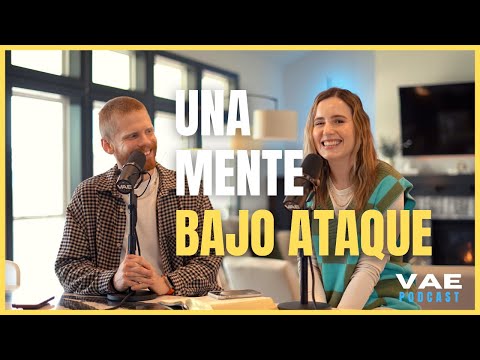 Una mente bajo ataque | VAE Podcast