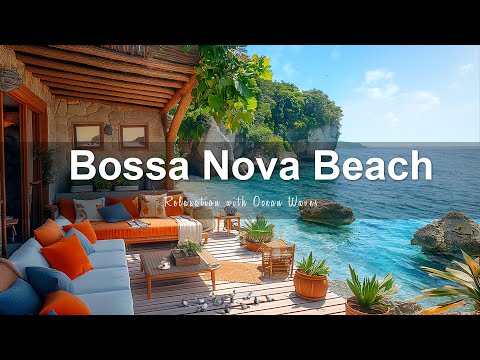 Seaside Cafe Ambience - Bossa Nova Beach Vibes for Productivity & Relaxation with Ocean Waves