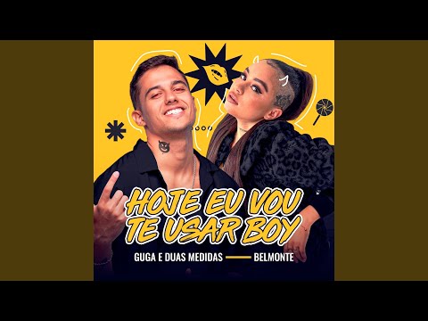 HOJE EU VOU TE USAR BOY