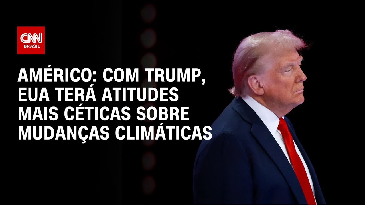 Américo: Com Trump, EUA terá atitudes mais céticas sobre mudanças climáticas | CNN NOVO DIA