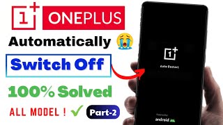 Solved ONEPLUS Phone Automatic Switch Off Problem 2023 | One Plus Auto Restart | On/Off Problem