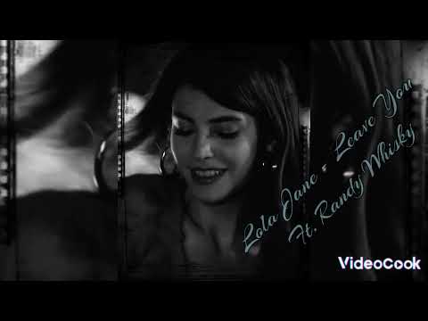 𝔏𝔬𝔩𝔞 𝔍𝔞𝔫𝔢 - 𝔏𝔢𝔞𝔳𝔢 𝔜𝔬𝔲 𝔉𝔱. ℜ𝔞𝔫𝔡𝔶 𝔚𝔥𝔦𝔰𝔨𝔶