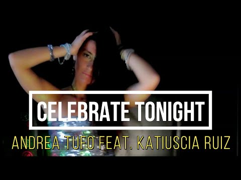 "CELEBRATE TONIGHT" - ANDREA TUFO Feat. KATIUSCIA RUIZ