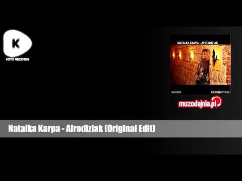 Natalka Karpa - Afrodiziak (Original Edit)