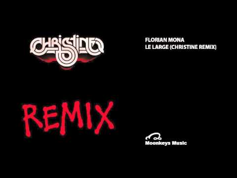 Florian Mona - Le Large (Christine Remix)