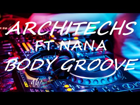 Architechs ft Nana - Body Groove (Lyrics)