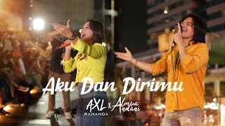 Download lagu AKU DAN DIRIMU - AXL RAMANDA feat. ALMIRA ANDANI (COVER) | BERHASIL BIKIN BAPER SELURUH SARINAH!!! mp3