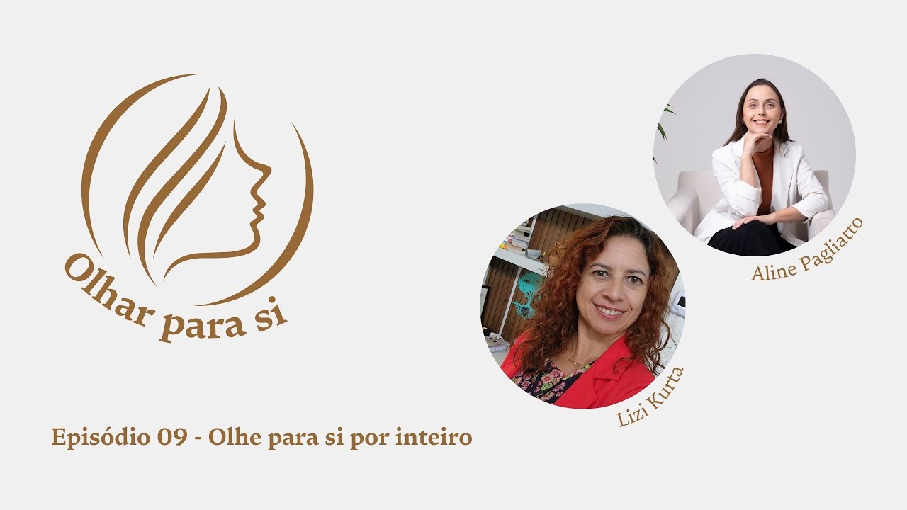 Episódio 09 - Olhe para si por inteiro