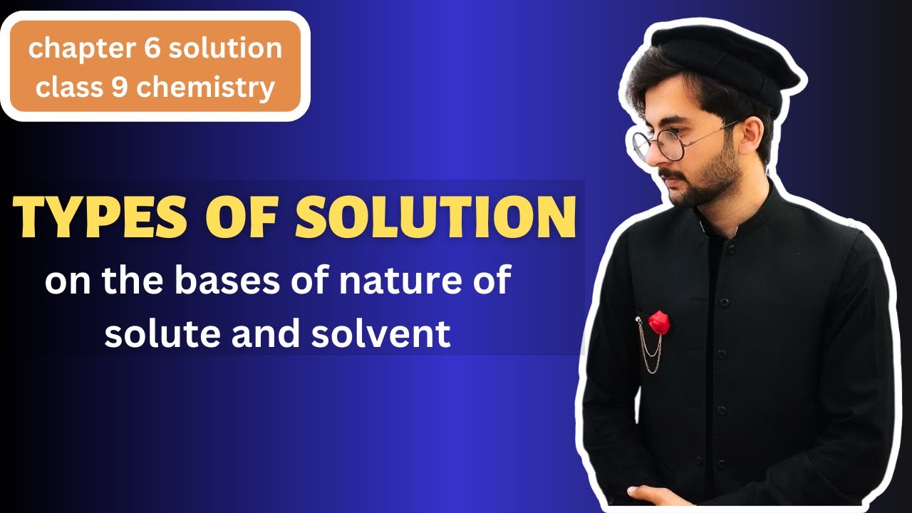 Types of solution (on the bases of nature of solute and solvent)