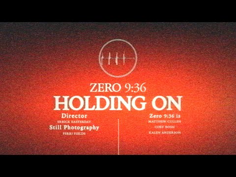 Zero 9:36 - Holding On (Official Music Video)