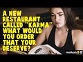 If There Is Restaurant Called Karma It Doesn T Have A Menu You Just Get What You Deserve