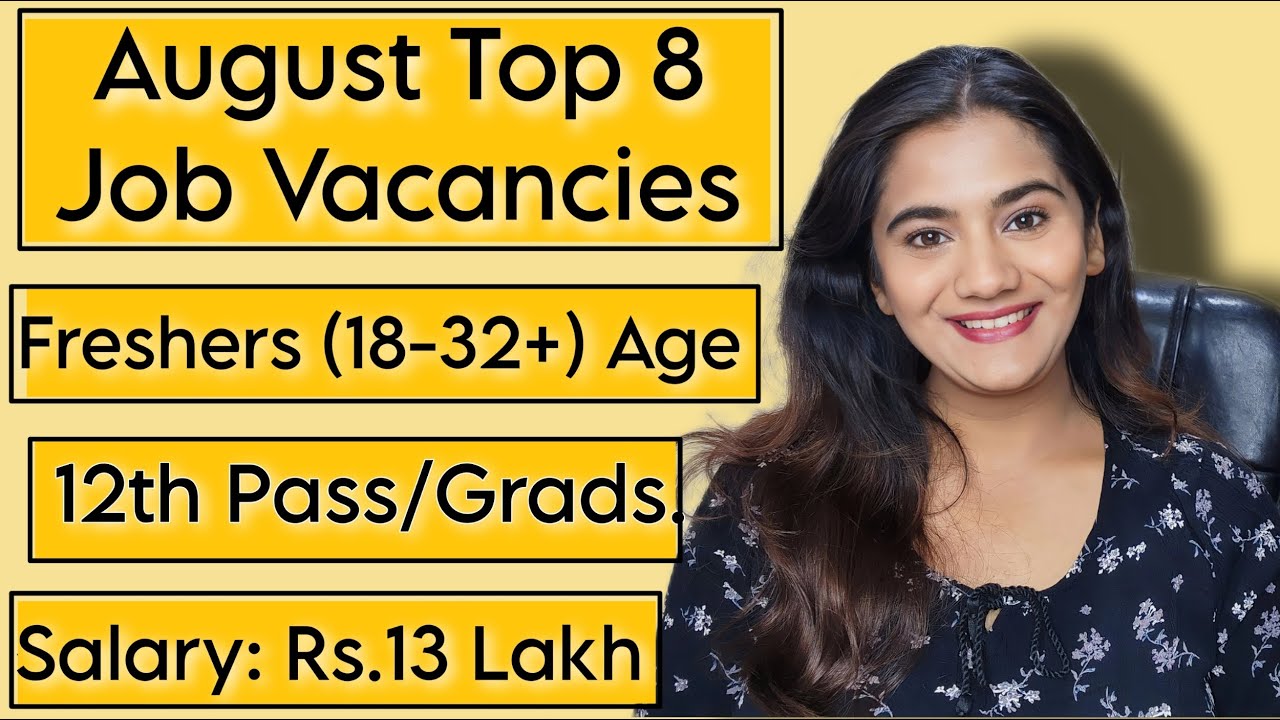 August 2023 Top 8 Job Vacancies for all Freshers : 12th Pass & Graduates