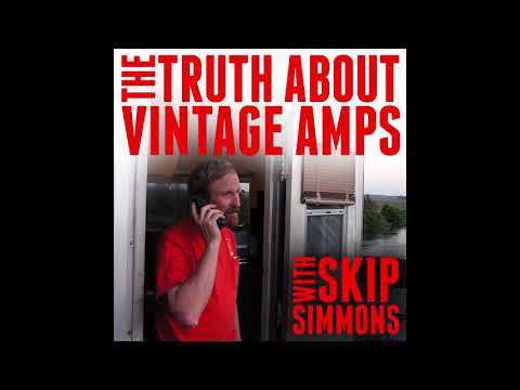 The Truth About Vintage Amps, Ep. 65 featuring Nels Cline (AUDIO ONLY)