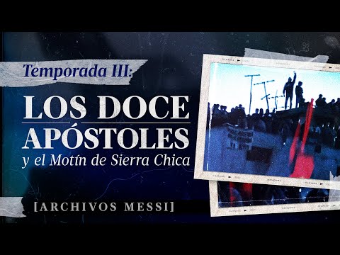 Archivos Messi | LOS 12 APÓSTOLES, el MOTÍN DE LAS "EMPANADAS de humanos" ¿Qué pasó en SIERRA CHICA?