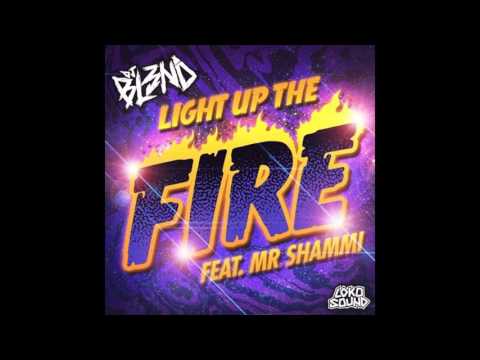 DJ BL3ND - Light Up The Fire (Original Mix) (feat. Mr Shammi)