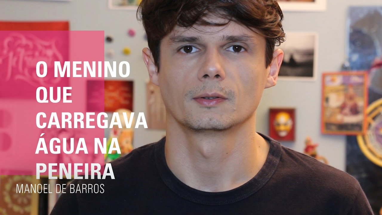 O MENINO QUE CARREGAVA ÁGUA NA PENEIRA -  Manoel de Barros