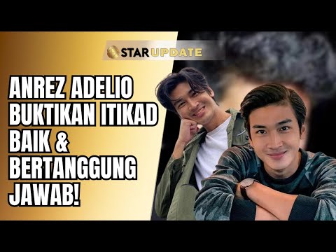 ANREZ ADELIO TEGASKAN "SEMUA SUDAH DISELESAIKAN SEBELUM VIRAL" | STAR UPDATE