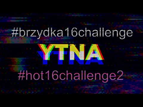 ► YTNA #hot16challenge2 #brzydka16challenge (prod. Sinato)