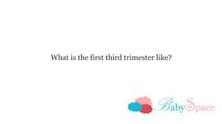 Q13 What is the third trimester like