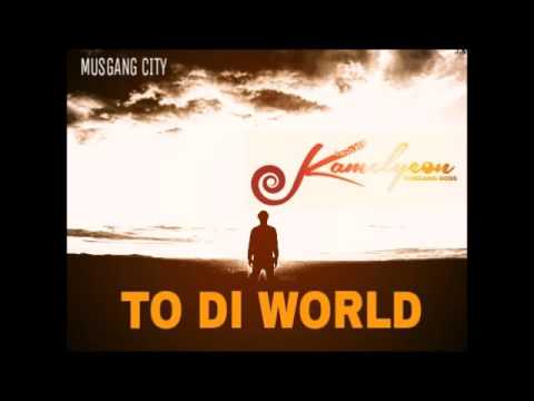 Kamelyeon - To Di World (Audio)