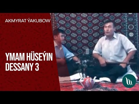 Akmyrat Yakubow - Ymam Huseyin dessany (3-nji bolegi) dowamy bar